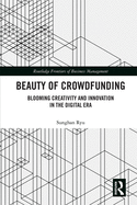 Beauty of Crowdfunding: Blooming Creativity and Innovation in the Digital Era