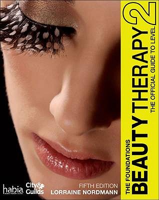 Beauty Therapy: The Foundations: The Official Guide To Beauty Therapy Level 2 - Nordmann, Lorraine