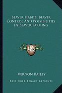 Beaver Habits, Beaver Control And Possibilities In Beaver Farming