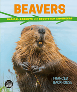 Beavers: Radical Rodents and Ecosystem Engineers
