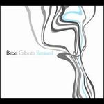 Bebel Gilberto Remixed - Bebel Gilberto