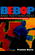 Bebop and Nothingness: Jazz and Bebop at the End of the Century