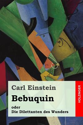 Bebuquin Oder Die Dilettanten Des Wunders - Einstein, Carl