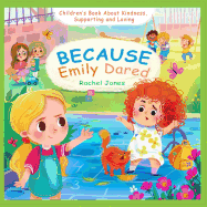 Because Emily Dared. Children's Book about Kindness, Supporting and Loving: Kid Kind