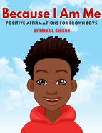 Because I am Me: Positive Affirmations for Brown Boys