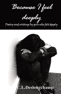 Because I feel deeply: Poetry and writings by girls who felt deeply