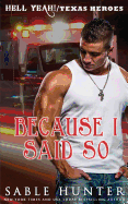 Because I Said So: (A Texas Heroes Crossover Novel)