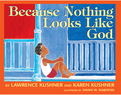 Because Nothing Looks Like God - Kushner, Lawrence, Rabbi, and Kushner, Karen