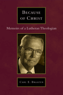 Because of Christ: Memoirs of a Lutheran Theologian