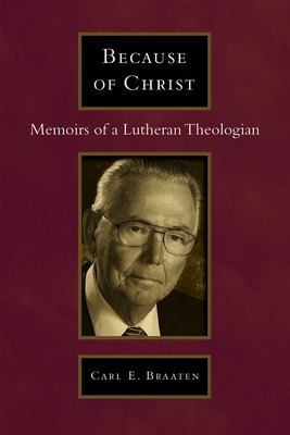 Because of Christ: Memoirs of a Lutheran Theologian - 