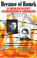 Because of Romek: A Holocaust Survivor's Memoir - Faber, David