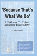 Because That Is What We Do: A Pathway to Tribal Economic Sovereignty