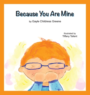 Because You Are Mine - Greene, Gayle Childress, and Soland, Lisa (Prepared for publication by)