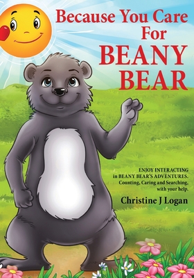 Because You Care For Beany Bear - Logan, Christine J