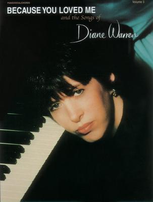 Because You Loved Me and the Songs of Diane Warren, Vol 3: Piano/Vocal/Chords - Warren, Diane (Composer)