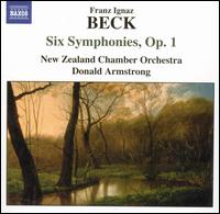Beck: Six Symphonies, Op. 1 - New Zealand Chamber Orchestra; Donald Armstrong (conductor)