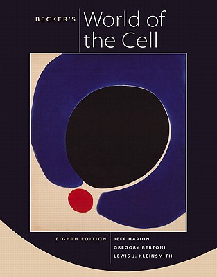 Becker's World of the Cell: United States Edition - Hardin, Jeff, and Bertoni, Gregory Paul, and Kleinsmith, Lewis J.