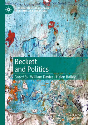 Beckett and Politics - Davies, William (Editor), and Bailey, Helen (Editor)