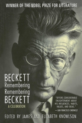 Beckett Remembering/Remembering Beckett: A Celebration - Beckett, Samuel, and Knowlson, James (Editor), and Knowlson, Elizabeth (Editor)