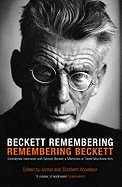 Beckett Remembering: Remembering Beckett: Unpublished Interviews with Samuel Beckett & Memories of Those Who Knew Him