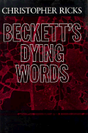 Beckett's Dying Words: The Clarendon Lectures 1990 - Ricks, Christopher