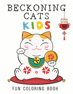 Beckoning Cat Kids: 50 illustrations of the lucky cat, your path to fortune and fun. Charming and large images to color easily and without stress