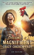Become a Magnificent Crazy Chicken Lady