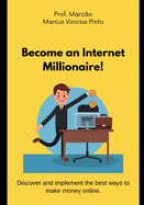 Become an Internet Millionaire!