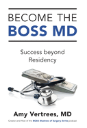 Become the BOSS MD: Success beyond Residency