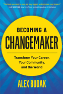 Becoming a Changemaker: Transform Your Career, Your Community, and the World