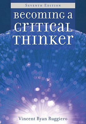 Becoming a Critical Thinker - Ruggiero, Vincent Ryan