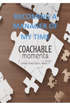 Becoming a Manager of My Time: Time Management: Simple and Easy - Smith, Benita