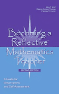 Becoming a Reflective Mathematics Teacher: A Guide for Observations and Self-Assessment