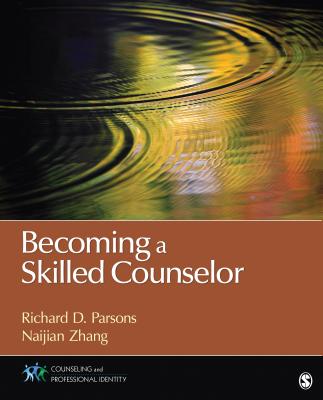Becoming a Skilled Counselor - Parsons, Richard D, and Zhang, Naijian
