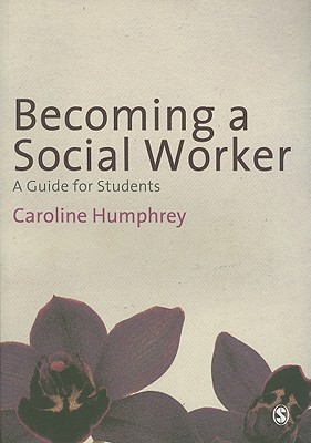 Becoming a Social Worker: A Guide for Students - Humphrey, Caroline