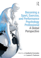 Becoming a Sport, Exercise, and Performance Psychology Professional: A Global Perspective