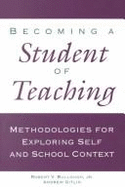 Becoming a Student of Teaching: Methodologies for Exploring Self and School Context