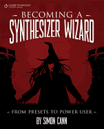 Becoming a Synthesizer Wizard: From Presets to Power User