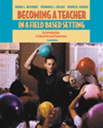 Becoming a Teacher in a Field-Based Setting: An Introduction to Education and Classrooms