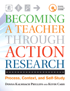 Becoming a Teacher Through Action Research: Process, Context, and Self-Study