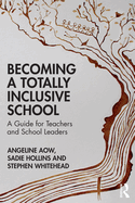 Becoming a Totally Inclusive School: A Guide for Teachers and School Leaders