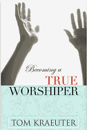 Becoming a True Worshiper