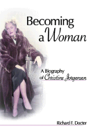 Becoming a Woman: A Biography of Christine Jorgensen