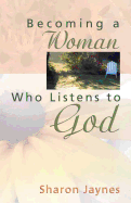 Becoming a Woman Who Listens to God