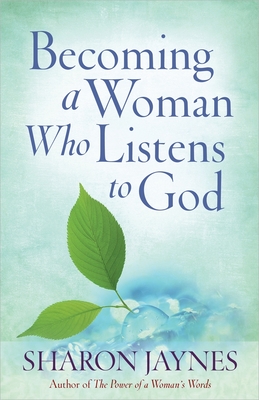 Becoming a Woman Who Listens to God - Jaynes, Sharon