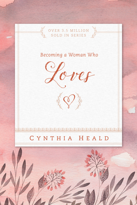 Becoming a Woman Who Loves - Heald, Cynthia