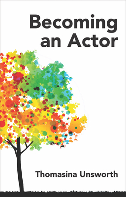 Becoming an Actor - Unsworth, Thomasina