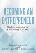 Becoming an Entrepreneur: Starting Your Journey and Finding Your Way