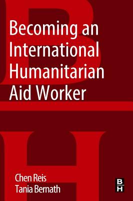 Becoming an International Humanitarian Aid Worker - Reis, Chen, and Bernath, Tania