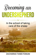 Becoming an Under-Shepherd: In the school of taking care of the sheep